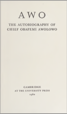 AWO - The autobiography of Chief Obafemi Awolowo
