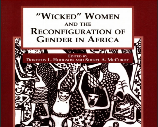 “Wicked” Women and the Reconfiguration of Gender in Africa