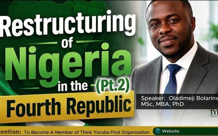 Restructuring of Nigeria in the fourth Republic (pt 2)